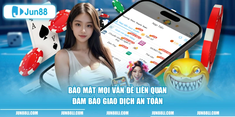 Bảo mật mọi vấn đề liên quan đảm bảo giao dịch an toàn