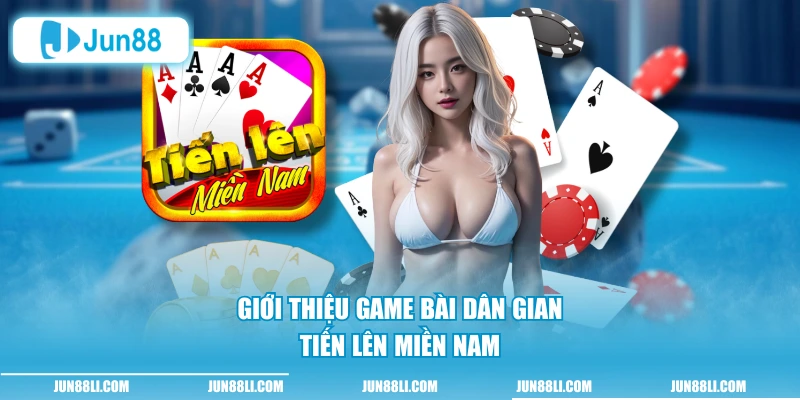 Giới thiệu game bài dân gian tiến lên miền Nam
