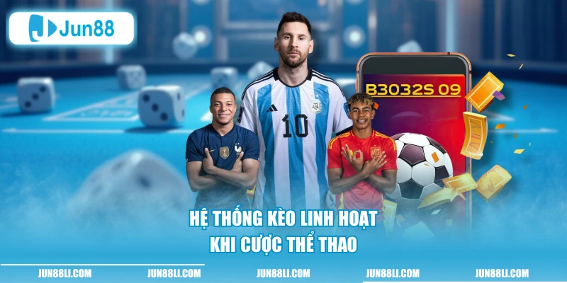 Hệ thống kèo linh hoạt khi cược thể thao