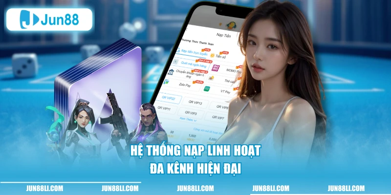 Hệ thống nạp linh hoạt đa kênh hiện đại
