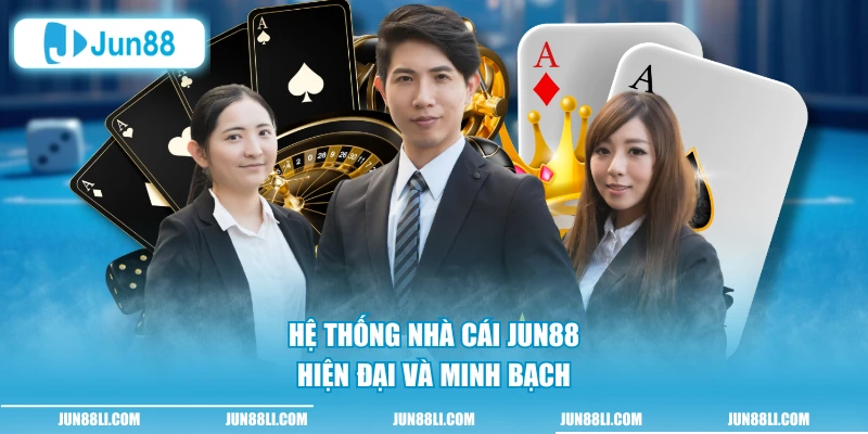 Hệ thống nhà cái Jun88 hiện đại và minh bạch