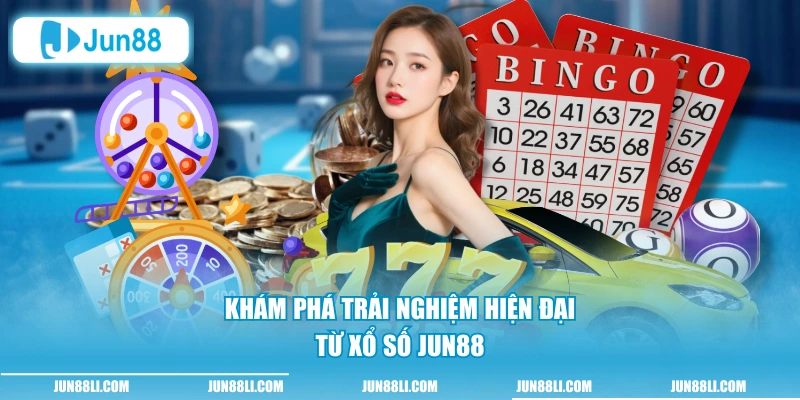 Khám phá trải nghiệm hiện đại từ xổ số Jun88