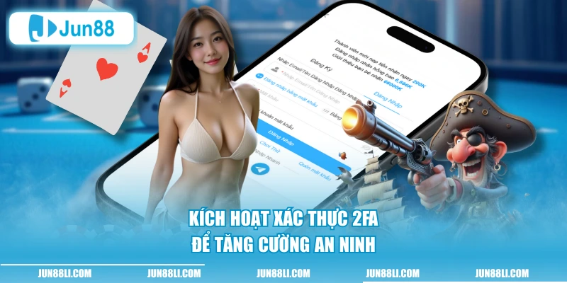 Kích hoạt xác thực 2FA để tăng cường an ninh