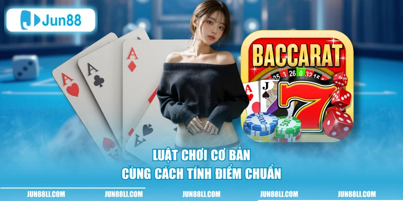 Luật chơi cơ bản cùng cách tính điểm chuẩn