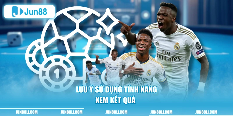 Lưu ý sử dụng tính năng xem kết quả 