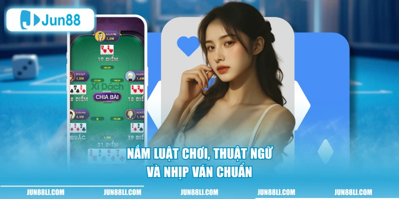 Nắm luật chơi, thuật ngữ và nhịp ván chuẩn
