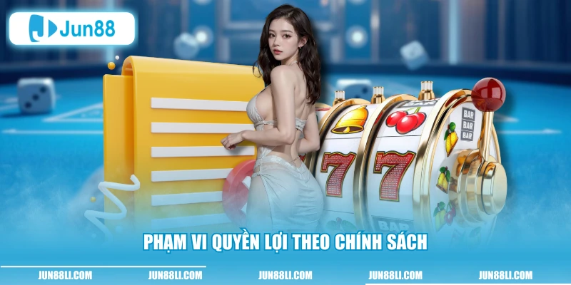 Phạm vi quyền lợi theo chính sách