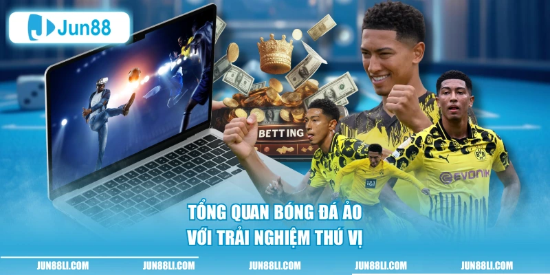 Tổng quan bóng đá ảo với trải nghiệm thú vị