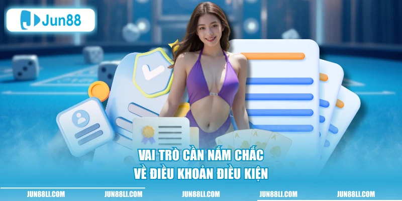 Vai trò cần nắm chắc về điều khoản điều kiện