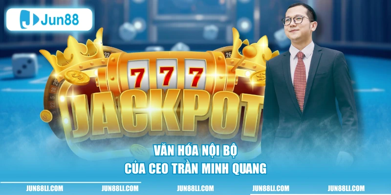 Văn hóa nội bộ của CEO Trần Minh Quang